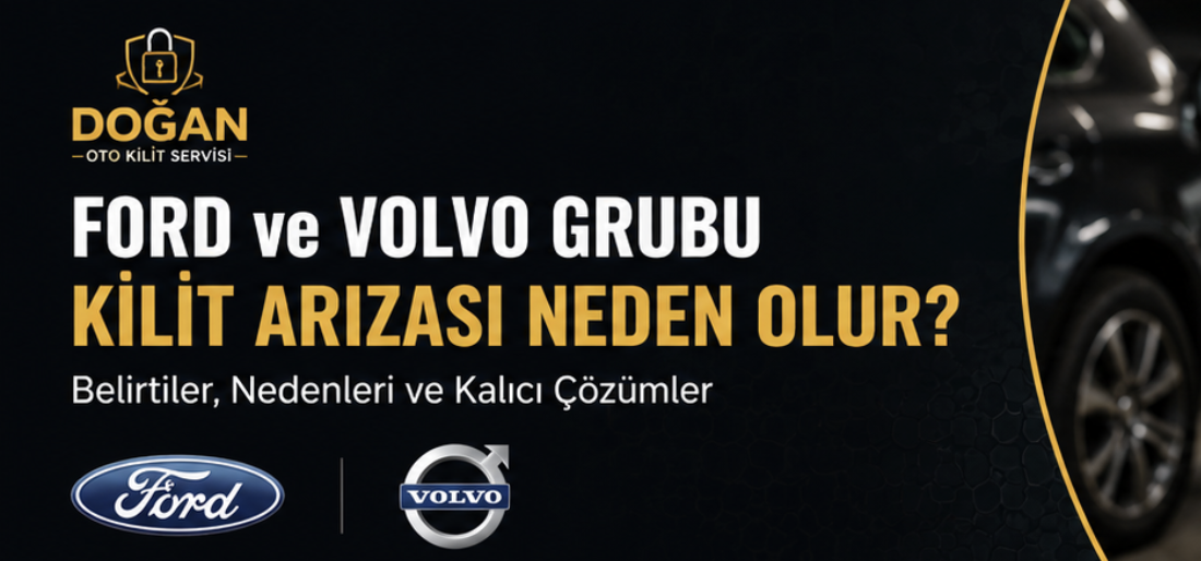 Ford ve Volvo Araçlarda Kapı Kilidi Açılmıyor: Sık Görülen Kilit Arızaları
